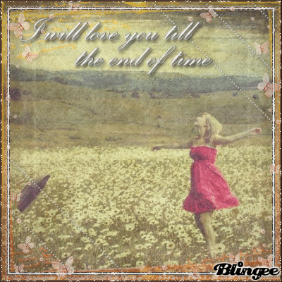 I Will Love You Till The End Of Time Picture #129884700 ...