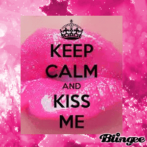 keep calm and kiss me Picture #131482799 Blingee.com