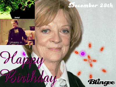 Happy Birthday, Maggie Smith Picture #131530505 | Blingee.com