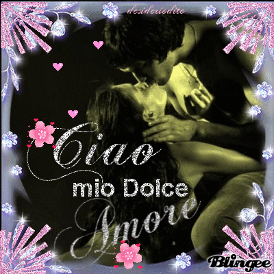 Ciao Mio Dolce Amore Picture 132318341 Blingee Com