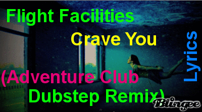 Lyrics Flight Facilities Crave You Adventure Club Dubstep Remix Picture 132504532 Blingee Com Deutsch translation of crave you by flight facilities. lyrics flight facilities crave you adventure club dubstep remix picture 132504532 blingee com