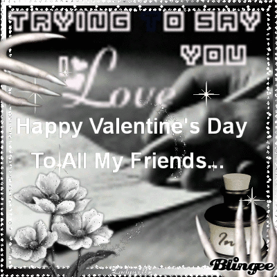 Happy Valentine's Day To All My Friends!!! Picture #134021604 | Blingee.com