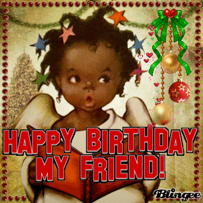 Happy Birthday My Friend Picture #134882920 | Blingee.com