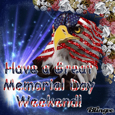 Have a Great Memorial Day Weekend Picture #135190177 | Blingee.com