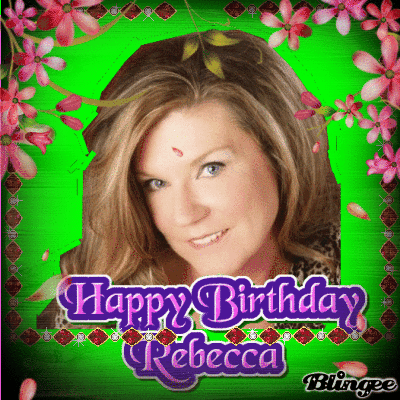 rebecca birthday Picture #136466410 | Blingee.com