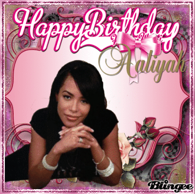 Happy Birthday Aaliyah, Picture #136641128 | Blingee.com