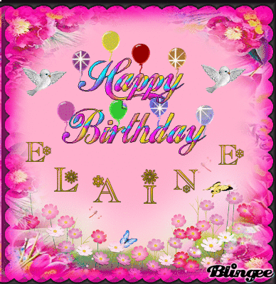 HAPPY BIRTHDAY ELAINE. Picture #137514571 | Blingee.com