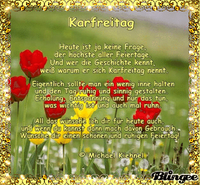 Meine lieben Freunde ich wünsche Euch einen besinnlichen Karfreitag