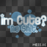 i'm cute? no shit!